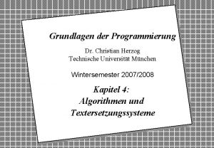 Grundlagen der Programmierung Dr Christian Herzog Technische Universitt