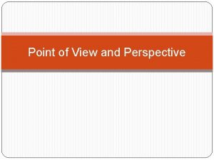 Point of View and Perspective Videos for POV