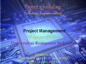 Project scheduling Precedence diagram method Project Management Magister