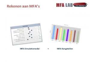 Rekenen aan MFAs MFA Simulatiemodel MFA Kengetallen MFAs