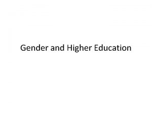 Gender and Higher Education Overview Universities and change