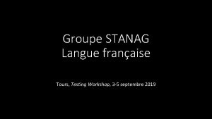 Groupe STANAG Langue franaise Tours Testing Workshop 3