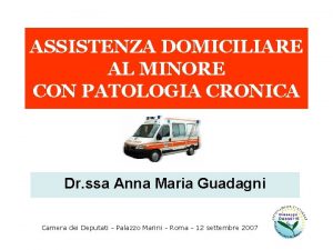 ASSISTENZA DOMICILIARE AL MINORE CON PATOLOGIA CRONICA Dr