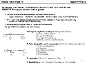 Anionic Polymerization Basic Principles Monomers A monomer can