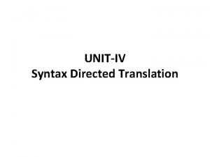 UNITIV Syntax Directed Translation Semantic Analysis Sementic analysis