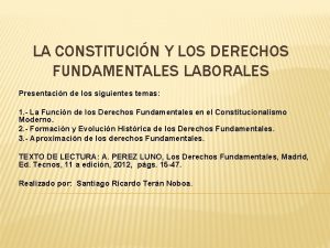 LA CONSTITUCIN Y LOS DERECHOS FUNDAMENTALES LABORALES Presentacin