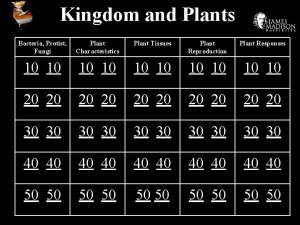 Kingdom and Plants Bacteria Protist Fungi Plant Characteristics