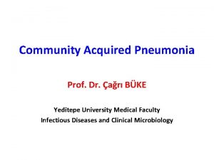 Community Acquired Pneumonia Prof Dr ar BKE Yeditepe