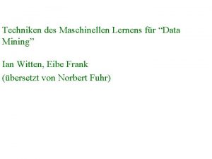 Techniken des Maschinellen Lernens fr Data Mining Ian