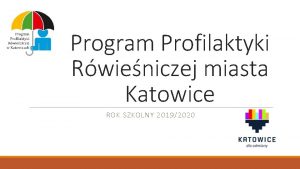 Program Profilaktyki Rwieniczej miasta Katowice ROK SZKOLNY 20192020