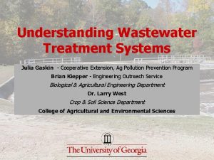 Understanding Wastewater Treatment Systems Julia Gaskin Cooperative Extension