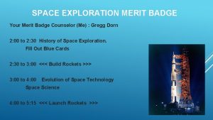 SPACE EXPLORATION MERIT BADGE Your Merit Badge Counselor