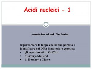 Acidi nucleici 1 presentazione del prof Ciro Formica