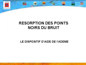 RESORPTION DES POINTS NOIRS DU BRUIT LE DISPOSITIF