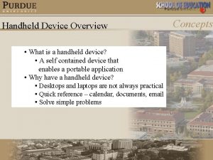 Handheld Device Overview What is a handheld device