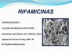 RIFAMICINAS FARMACOLOGA II Facultad de Medicina BUAP 2015