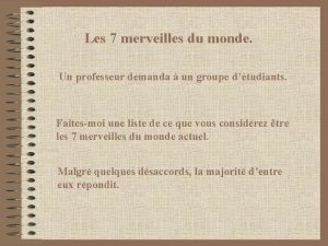 Les 7 merveilles du monde Un professeur demanda