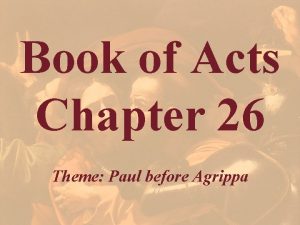 Book of Acts Chapter 26 Theme Paul before