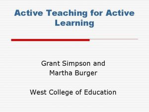 Active Teaching for Active Learning Grant Simpson and