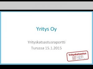 Yritys Oy Yrityskatsastusraportti Turussa 15 1 2015 Raportin