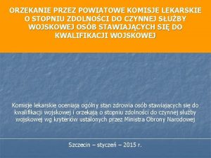 ORZEKANIE PRZEZ POWIATOWE KOMISJE LEKARSKIE O STOPNIU ZDOLNOCI