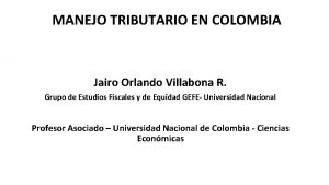 MANEJO TRIBUTARIO EN COLOMBIA Jairo Orlando Villabona R