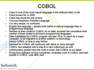 COBOL Cobol is one of the most robust