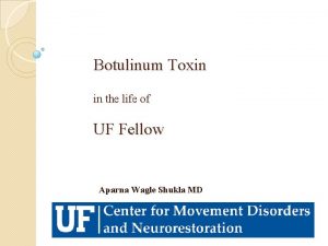 Botulinum Toxin in the life of UF Fellow