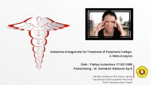 Histamine Antagonists for Treatment of Peripheral Vertigo A
