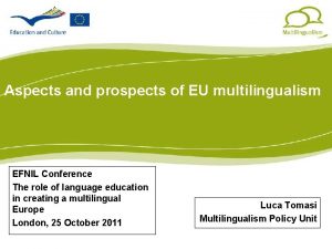 Multilinguismo Aspects and prospects of EU multilingualism EFNIL