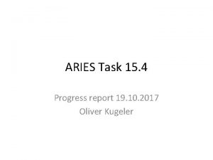 ARIES Task 15 4 Progress report 19 10