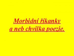 Morbidn kanky a neb chvilka poezie U rozbuky