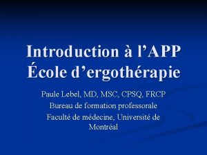 Introduction lAPP cole dergothrapie Paule Lebel MD MSC