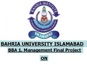 BAHRIA UNIVERSITY ISLAMABAD BBA 1 Management Final Project