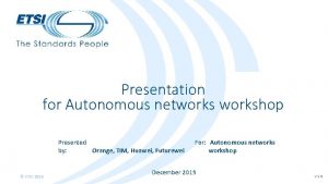 Presentation for Autonomous networkshop Presented Orange TIM Huawei