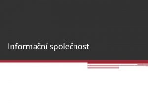 Informan spolenost Informan spolenost vznam sbru informac jejich