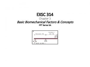 EXSC 314 Chapter 3 Basic Biomechanical Factors Concepts