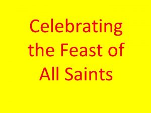 Celebrating the Feast of All Saints The Church