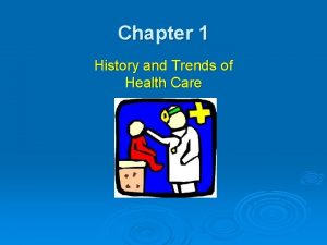Chapter 1 history and trends of healthcare