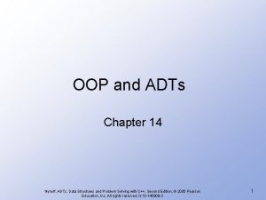 OOP and ADTs Chapter 14 Nyhoff ADTs Data