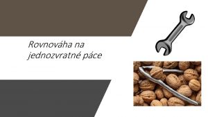 Rovnovha na jednozvratn pce Vte e zahradn koleko