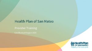 Health Plan of San Mateo Provider Training Last