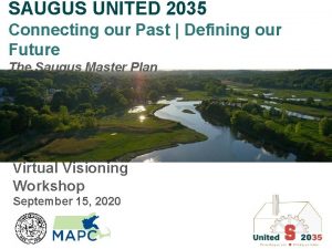 SAUGUS UNITED 2035 Connecting our Past Defining our