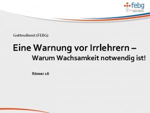 Gottesdienst FEBG Eine Warnung vor Irrlehrern Warum Wachsamkeit