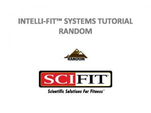 INTELLIFIT SYSTEMS TUTORIAL RANDOM Random The Random profile