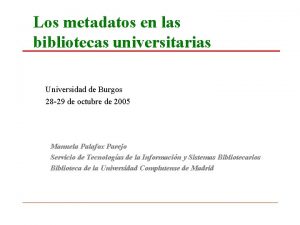 Los metadatos en las bibliotecas universitarias Universidad de