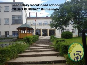 Secondary vocational school KIRO BURNAZ Kumanovo Secondary vocational