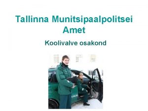 Tallinna Munitsipaalpolitsei Amet Koolivalve osakond LAPSE IGUSED Igal