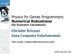 Physics for Games Programmers Numerical Robustness for Geometric