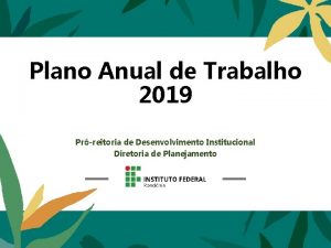 Plano Anual de Trabalho 2019 Prreitoria de Desenvolvimento